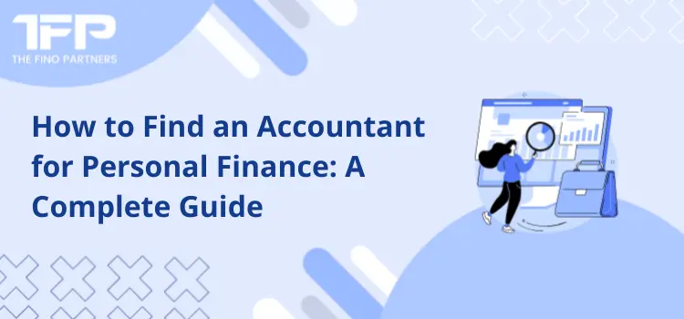 How to Find an Accountant for Personal Finance: A Complete Guide